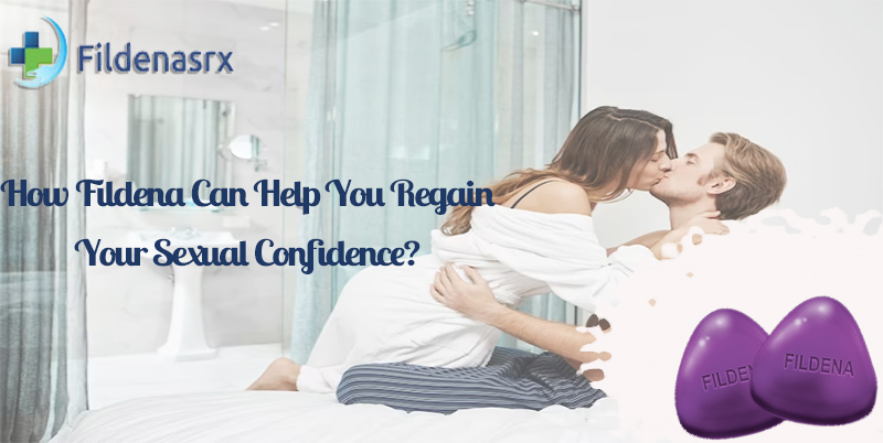 How Fildena Can Help You Regain Your Sexual Confidence?